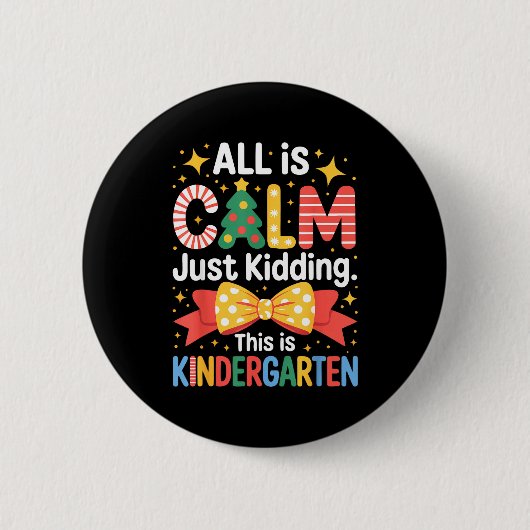 Badge Rond 5 Cm All Is Calm Just Kidding This Is Kindergarten Kids (Devant)