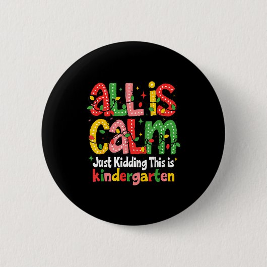 Badge Rond 5 Cm All Is Calm Just Kidding This Is Kindergarten Teac (Devant)