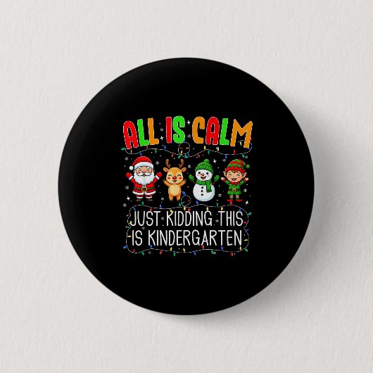 Badge Rond 5 Cm All Is Calm Just Kidding This Kindergarten Christm (Devant)