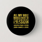 Badge Rond 5 Cm All My Role Models Went To Prison (Devant)