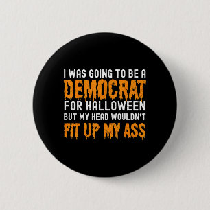 Badge Rond 5 Cm Allait être un démocrate pour Halloween mais tête
