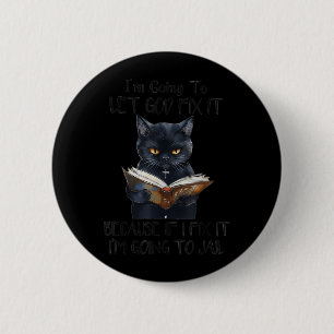 Badge Rond 5 Cm Aller Laisser Dieu Réparer Si Réparer Va En Prison