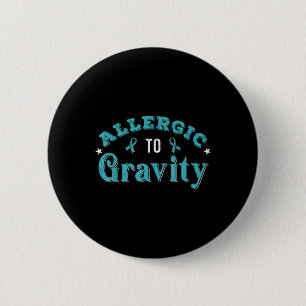 Badge Rond 5 Cm Allergic To Gravity POTS Dysautonomia Turquoise Ri