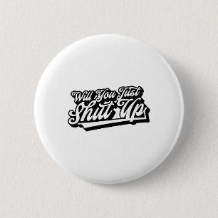 Badge Rond 5 Cm Allez-vous juste fermer Funny Anti-Trump Retro Gra