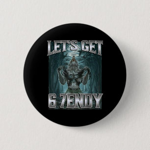 Badge Rond 5 Cm Allons obtenir 6 7endy Alpha Loup Mème Drôle Humou