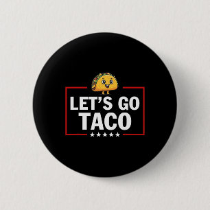 Badge Rond 5 Cm Allons Taco Drôle Trump Toujours Se Défile _22 