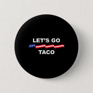 Badge Rond 5 Cm Allons Taco Drôle Trump Toujours Se Défile 71