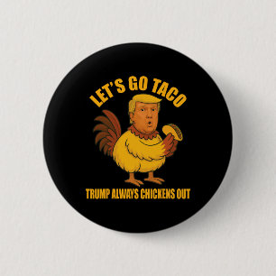 Badge Rond 5 Cm Allons Taco Trump toujours chickens dehors Funny T