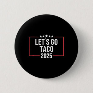 Badge Rond 5 Cm Allons-y Taco Drôle Tarif Échange Politique T-Shir