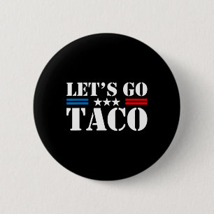 Badge Rond 5 Cm Allons-y Taco Drôle Trump Toujours en Retrait 29