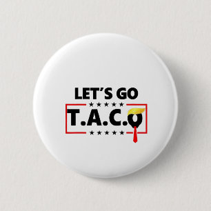 Badge Rond 5 Cm Allons-y TACO Trump  4 Juillet Amoureux des Tacos