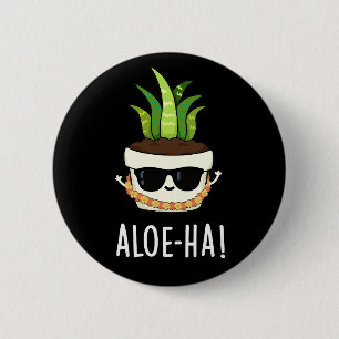 Badge Rond 5 Cm Aloe-ha Funny Hawaïen Plante Pun Dark BG