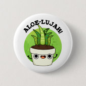 Badge Rond 5 Cm Aloe-llujah Funny Aloe Vera Pun (Devant)