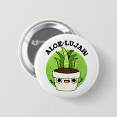 Badge Rond 5 Cm Aloe-llujah Funny Aloe Vera Pun (Devant & derrière)