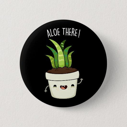 Badge Rond 5 Cm Aloe There Funny Aloe Vera Pun (Devant)