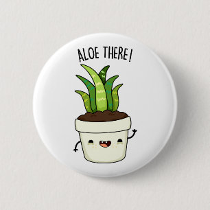 Badge Rond 5 Cm Aloe There Funny Aloe Vera Pun