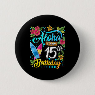 Badge Rond 5 Cm Aloha C'est Mon 15e Anniversaire Surf Hawaii Plage