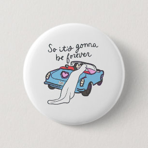 Badge Rond 5 Cm Alors ça va être pour toujours la mariée et le mar