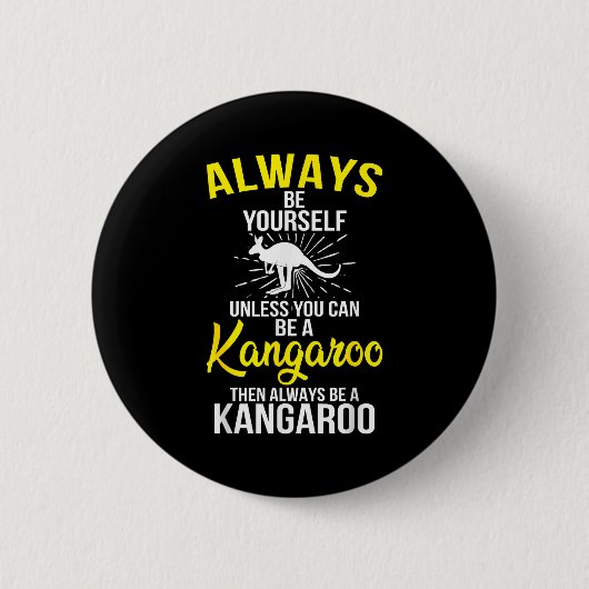 Badge Rond 5 Cm Always Be Yourself Unless You Can Be A Kangaroo  (Devant)