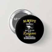 Badge Rond 5 Cm Always Be Yourself Unless You Can Be A Kangaroo  (Devant & derrière)