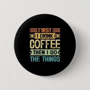 Badge Rond 5 Cm Amateur de café d'abord je bois du café puis je fa