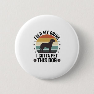Badge Rond 5 Cm Amateur de chien drôle vintage pliez ma boisson an