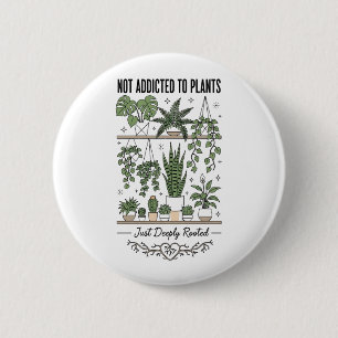 Badge Rond 5 Cm Amateur de plantes drôle “Je ne suis pas accro à m
