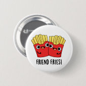 Badge Rond 5 Cm Ami Fries Funny BFF Pun (Devant & derrière)
