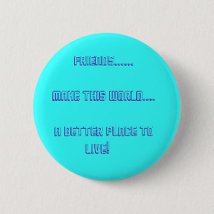 Badge Rond 5 Cm Amis ...... Faites ce monde…. …