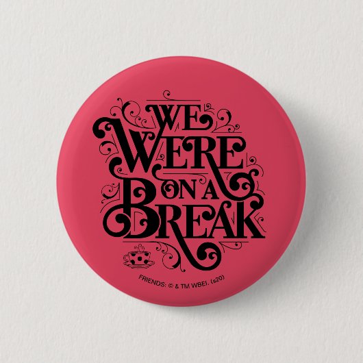 Badge Rond 5 Cm AMIS™ | Nous étions en pause (Devant)