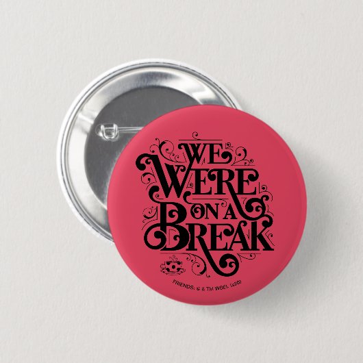 Badge Rond 5 Cm AMIS™ | Nous étions en pause (Devant & derrière)