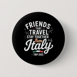Badge Rond 5 Cm Amis qui voyagent ensemble Italie 2025 C