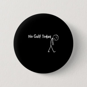 Badge Rond 5 Cm Amoureux Golf Pas de Golf Aujourd'hui Hommes Femme