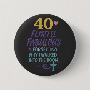 Badge Rond 5 Cm Amusant 40e anniversaire Flirty, Fabulous & Forget