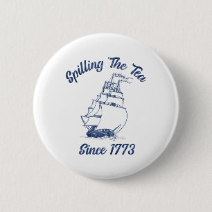 Badge Rond 5 Cm Amusant 4 juillet Spilling Le Thé Depuis 1773 Hist