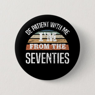 Badge Rond 5 Cm Amusant 50e anniversaire Je viens du les années 70