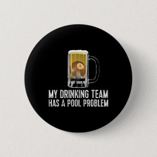 Badge Rond 5 Cm Amusant Bar Boire Team Beer Pool Problème