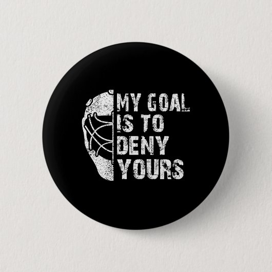 Badge Rond 5 Cm Amusant Mon But Est De Refuser Votre Hockey Goalie (Devant)