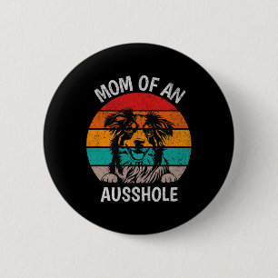 Badge Rond 5 Cm Amusante Maman D'Un Berger Australien Ausshole Aus