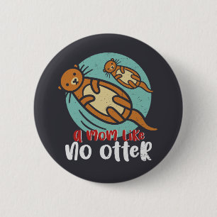 Badge Rond 5 Cm Amusante maman Otter comme No Otter mignonne fête