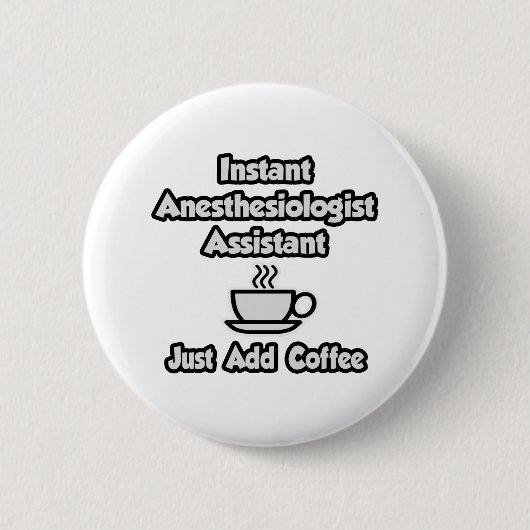 Badge Rond 5 Cm Anesthésiste Instant Asst .. Juste ajouter du café (Devant)