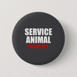 Badge Rond 5 Cm Animal de service Ne caressez pas Drôle d'amateur