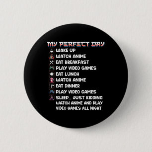 Badge Rond 5 Cm Anime Gamer Shirt My Perfect Day Watch Anime Play