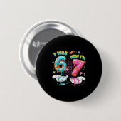 Badge Rond 5 Cm Anniversaire 7 Ans Drôle J'avais 6 Ans Maintenant (Devant & derrière)