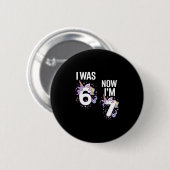 Badge Rond 5 Cm Anniversaire 7 Ans J'avais 6 Ans Maintenant J'ai 7 (Devant & derrière)