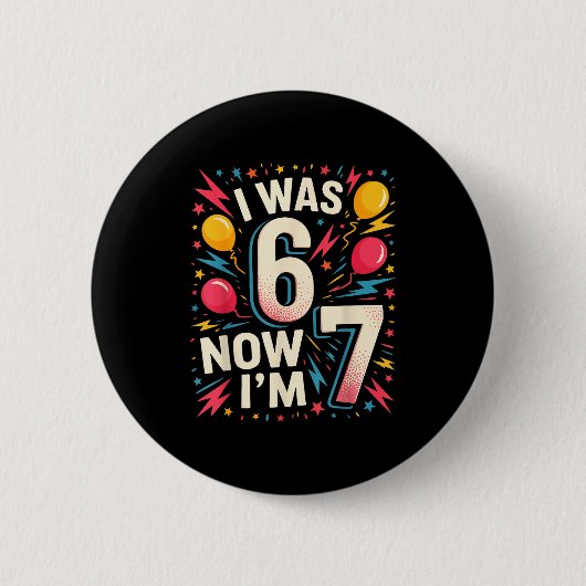 Badge Rond 5 Cm Anniversaire 7 Ans J'avais 6 Ans Maintenant J'ai 7 (Devant)