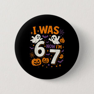 Badge Rond 5 Cm Anniversaire 7 Ans J'avais 6 Ans Maintenant J'ai 7