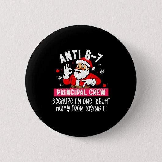 Badge Rond 5 Cm Anti 6-7 Santa Principal Crew Funny Santa Saying C (Devant)