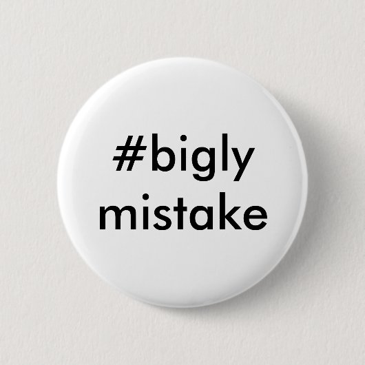 Badge Rond 5 Cm Anti-Atout d'erreur de Bigly (Devant)