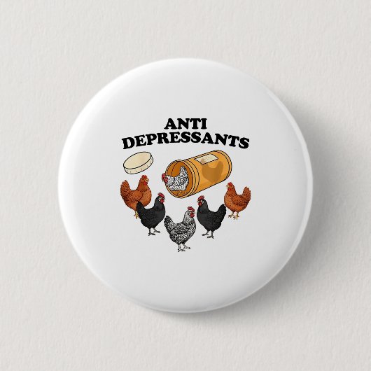 Badge Rond 5 Cm Anti Depressants Chicken  (Devant)